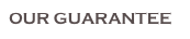 OUR GUARANTEE